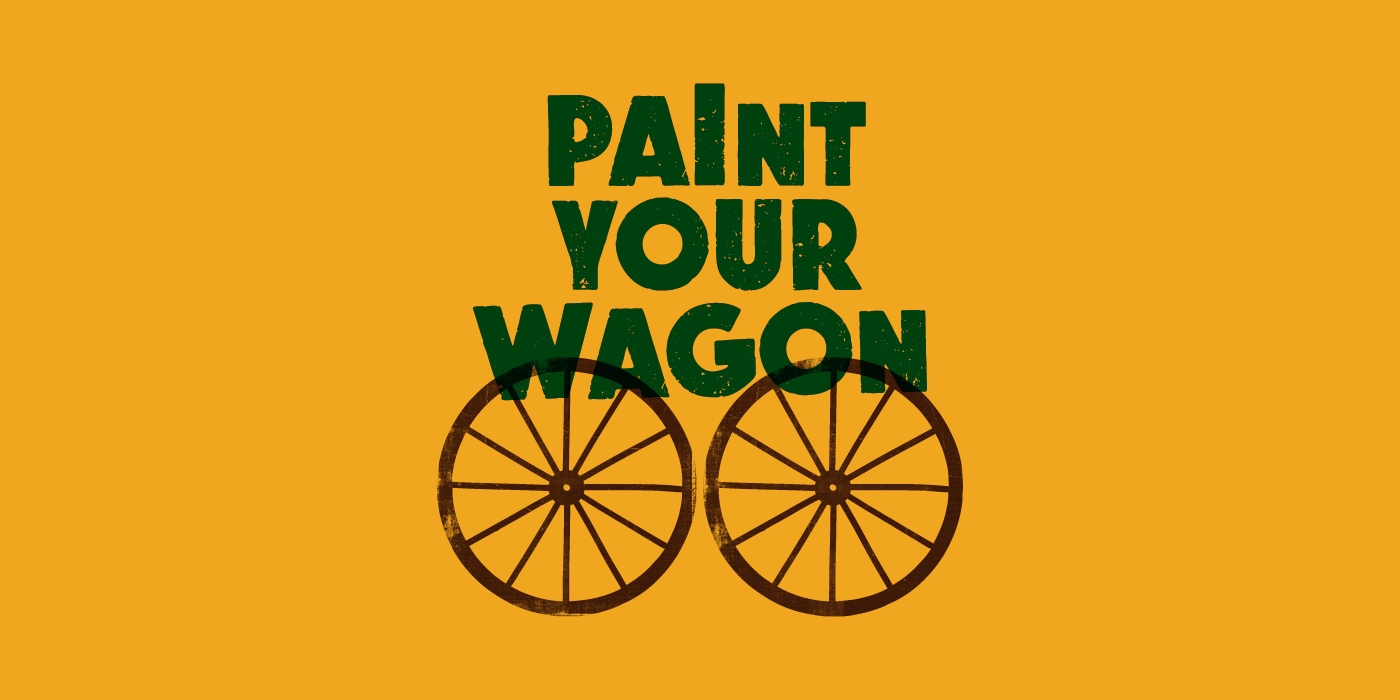 Paint Your Wagon [Everyman Company], Sat 3 Mar to Sat 14 Jul.