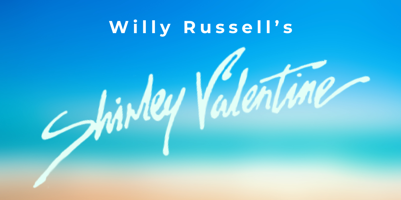 Willy Russell's Shirley Valentine