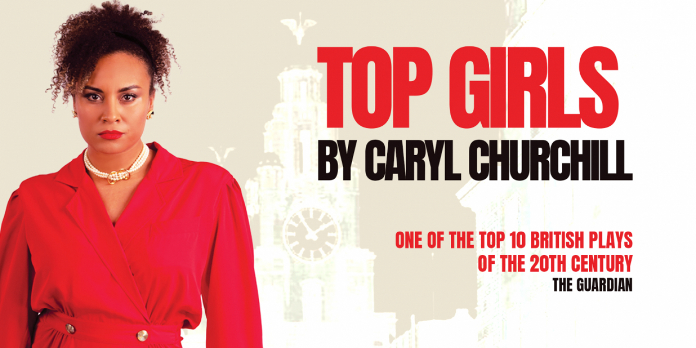 Top Girls | Liverpool Everyman & Playhouse theatres